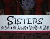 SISTERS Forever For Always No Matter What Wood Sign
