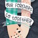 Our Forevers Go Together Print