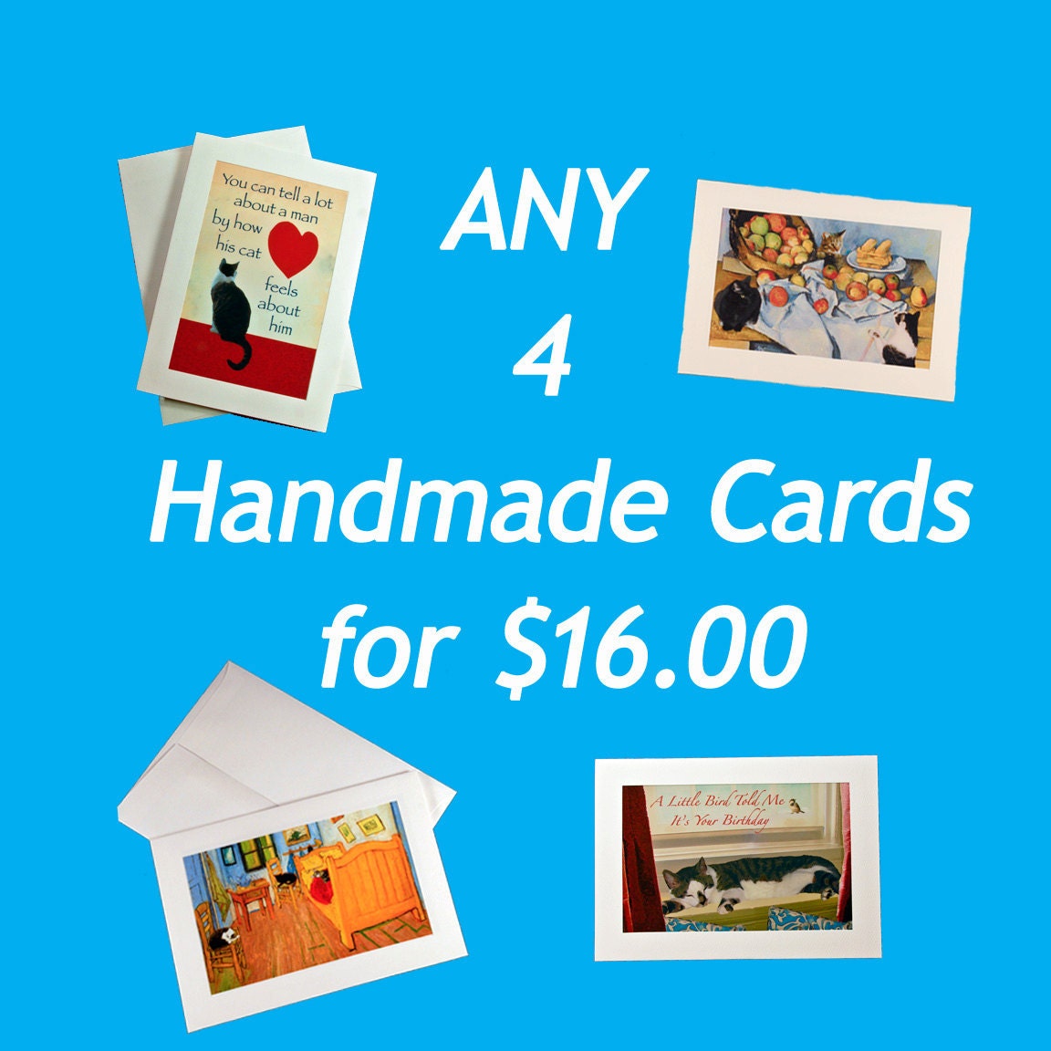 Cat Cards- Any 4 Handmade Cat Cards for 16 dollars- Special bundle
