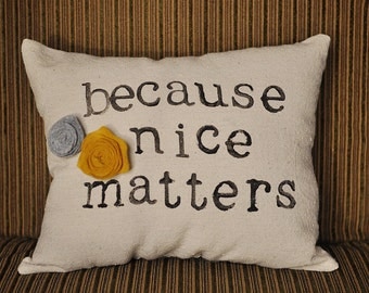 Because Nice Matters Daily Reminder Pillow