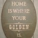 PRIMITIVE SIGN - Home is Where Your Golden Is or Goldens Are