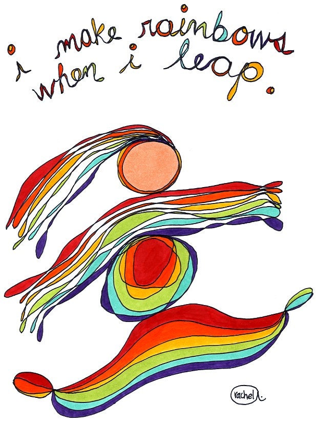 i make rainbows when i leap. colorful print by rachel awes.
