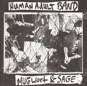 Human Adult Band 'Mugwort & Sage' (Scumbag Relations) - one sided 12" LP