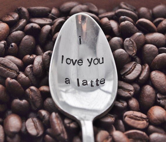 I Love You A Latte - Hand Stamped Vintage Spoon for Coffee Lovers