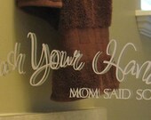 Bathroom Decal Wash Your Hands, Mom Said So