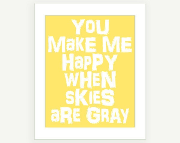 Children Wall Art: You Make Me Happy When Skies Are Gray - Quote Print - 8x10 Etsy ColorBee