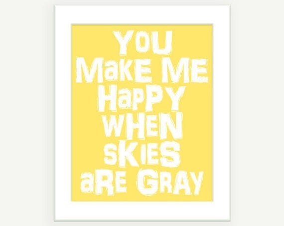 Children Wall Art: You Make Me Happy When Skies Are Gray - Quote Print - 8x10 Etsy ColorBee