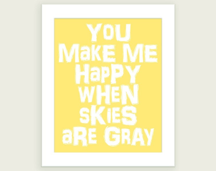 Children Wall Art: You Make Me Happy When Skies Are Gray - Quote Print - 8x10 Etsy ColorBee