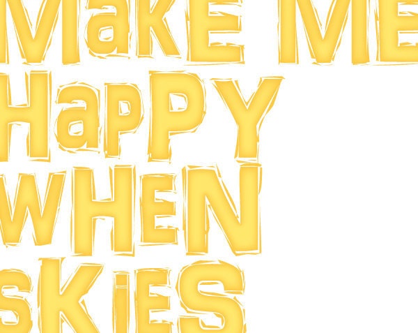 Typographic Quote Poster - You Make Me Happy When Skies Are Gray - Nursery Decor Children Wall Art Print - 11x14 Yellow Wall Decor