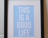 This is a Good Life Print  11x17