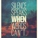 Silence Speaks - Quote Large Print Limited Edition