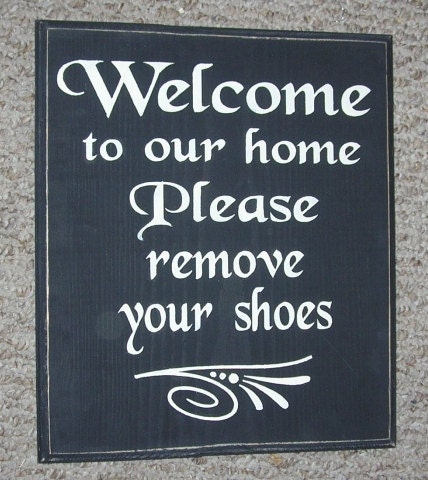 Welcome to our home, Please remove your shoes Wooden Sign  You Pick Color