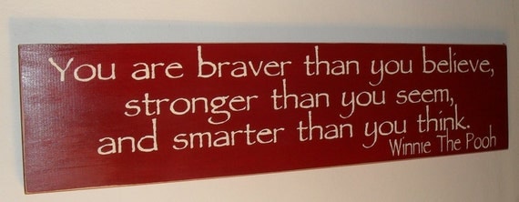 20% OFF Today Winnie The Pooh Sign You Are Braver Than You Believe Inspirational Sign You Pick Colors Great GRADUATION Gift