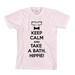 Keep Calm and Take A Bath Hippie T-Shirt Up - Limited Edition - American Apparel Unisex Sizes S, M, L, XL - Custom Color