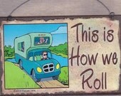 This is How We Roll  Camping CAMPER RV Travel Trailer SIGN Funny 8 x 5 Recreational Vehicle Plaque