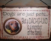 Dogs Are Just Pets But A DACHSHUND is A Member of The Family Cute Dog SIGN DOXIE Pet Decor Plaque 8"x 5"
