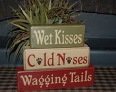 Wet Kisses Cold Noses Wagging Tails Wood Sign Blocks Primitive Country Rustic Home Decor