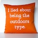 decorative pillow eco friendly  I Lied About Being The Outdoors Type ( orange and white) organic cotton cushion cover, pillow, 16", 41cms