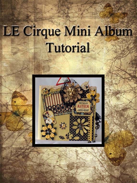 Scrapbooking Tutorial: Le Cirque Mini Scrapbook Album