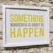 Something Wonderful Print