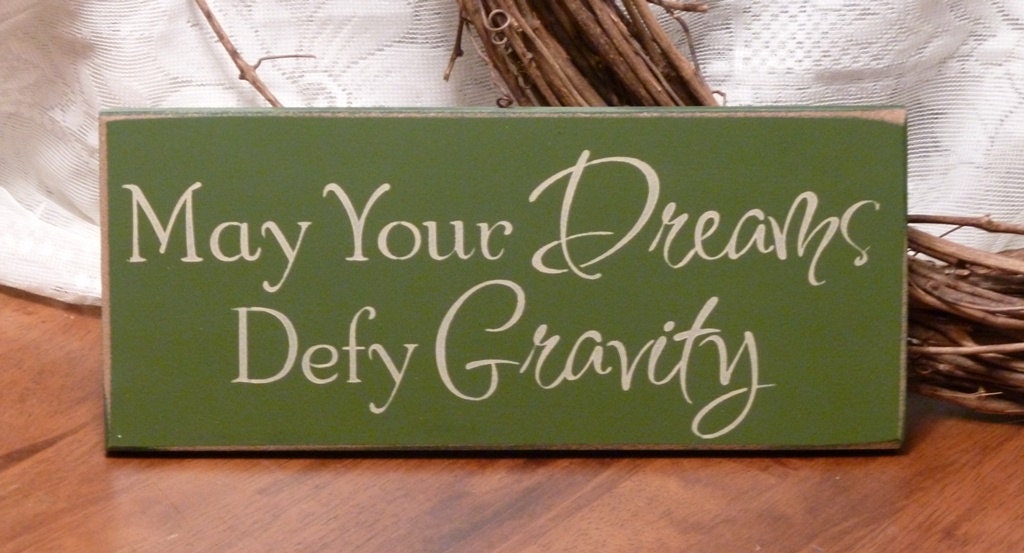 May Your Dreams Defy Gravity Painted Wood Sign