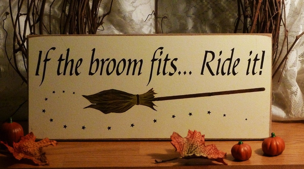 If The Broom Fits.. Ride It Funny Painted Wood Sign