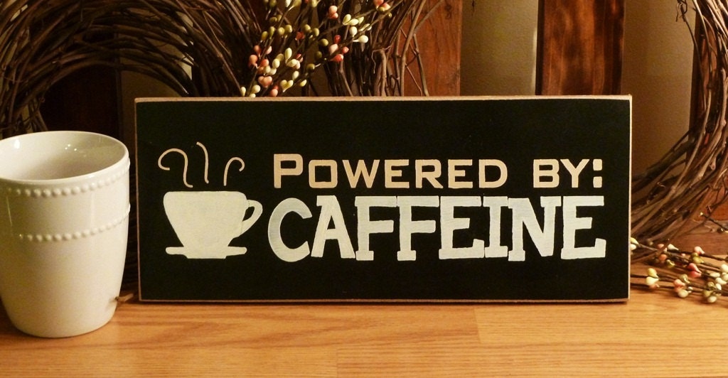Powered By Caffeine Funny Painted Wood Coffee Sign