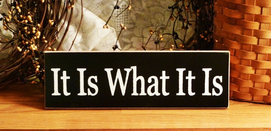 It Is What It Is Painted Wood Sign