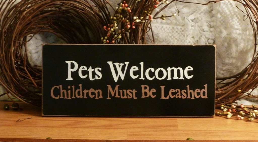 Pets Welcome Children Must Be Leashed Funny Painted Wood Pet Sign