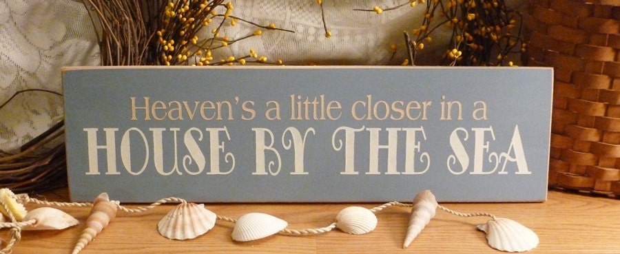 Heaven's A Little Closer In A House By The Sea Painted Wood Sign
