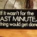 If It Wasn't For The Last Minute Nothing Would Get Done Funny Painted Wood Sign