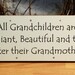 All Grandchildren Are Brilliant, Beautiful, and Take After Their Grandmother Funny Wood Sign