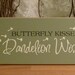 Butterfly Kisses Dandelion Wishes Painted Wood Sign