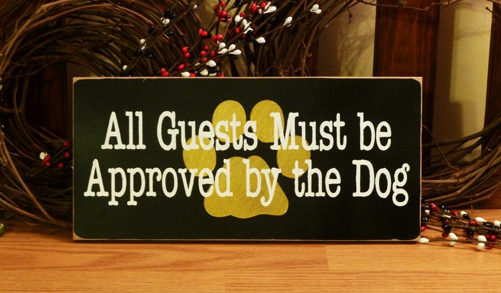 All Guests Must Be Approved By The Dog Funny Painted Wood Pet Sign
