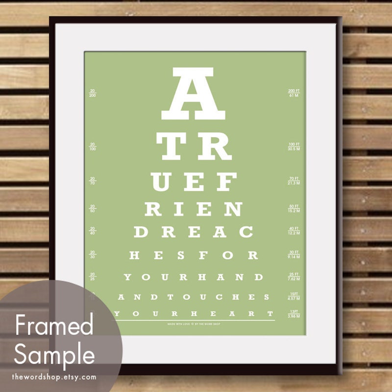 A True Friend Reaches for your Hand and Touches your Heart (Eye Chart) 11x14 Print (Featured in Tyme Green) Buy 3 Get One Free