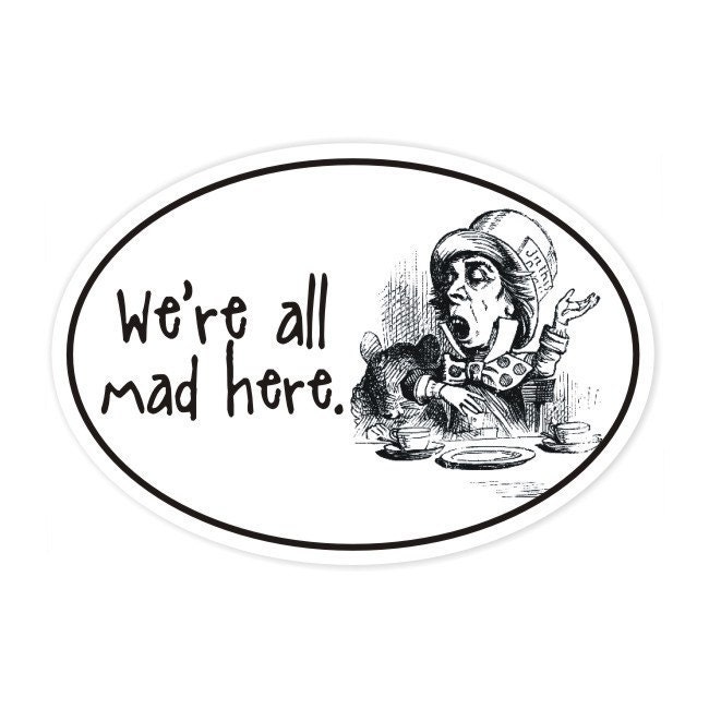 we're all mad here Alice in Wonderland bumper sticker
