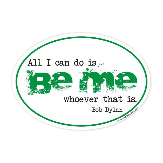 all I can do is be me Bob Dylan sticker