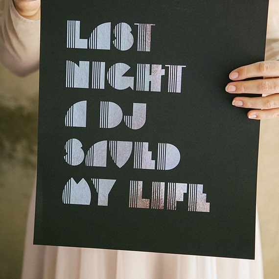 Last Night a DJ Saved My Life - foiled print