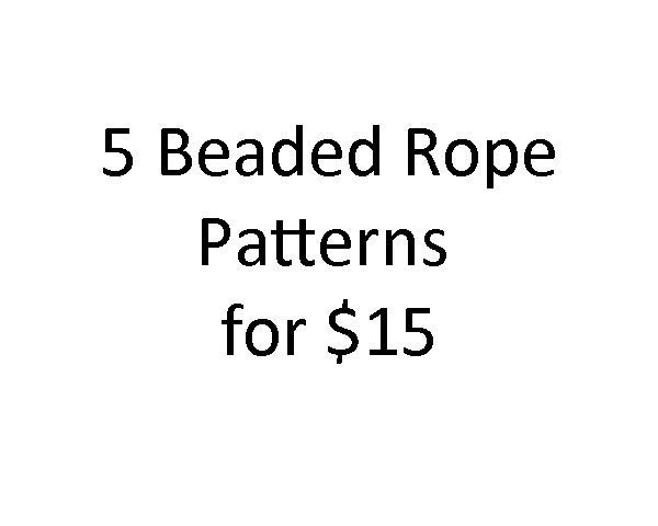 5 Patterns for 15 - Beaded Rope Patterns - PDF Files