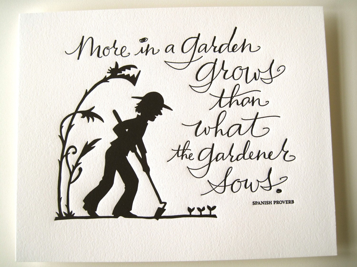 LETTERPRESS ART PRINT- More in a garden grows than what the gardener sows. Spanish Proverb
