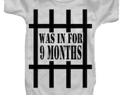 Was in for 9 Months Onesie or T-Shirt
