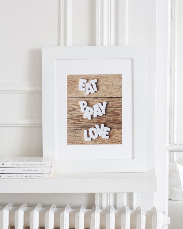 Eat Pray Love typography print - Fine art photography - 8 x 10 - Home decor Wall Art inspirational quote poster - magalerie