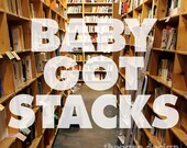 Baby Got Stacks 5x5 digital print