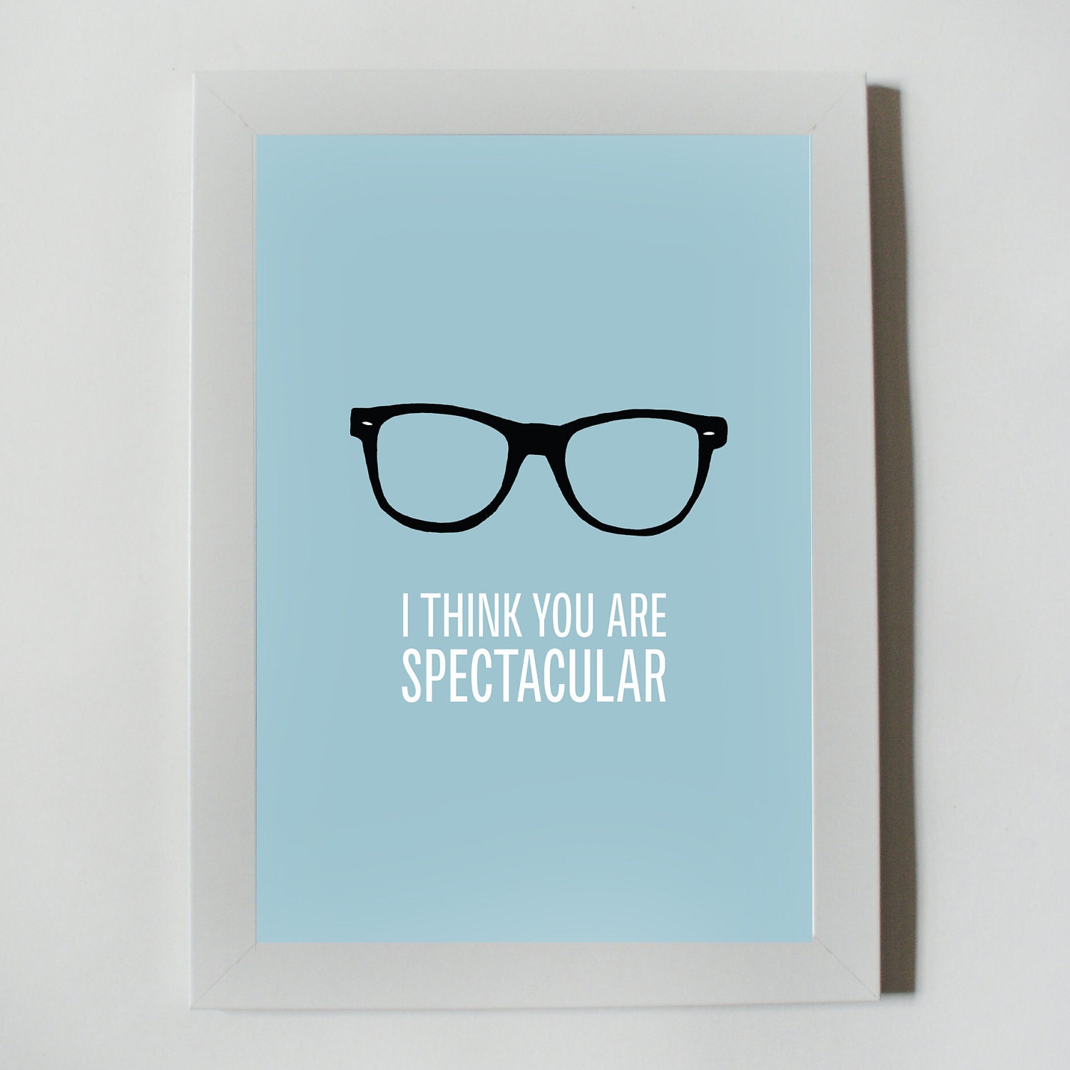 Geek Glasses Print: I Think You Are Spectacular