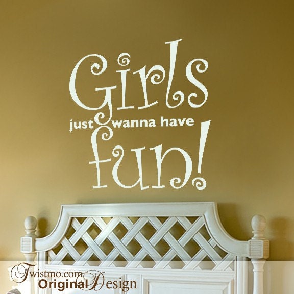 Girls Room Decor Vinyl Wall Decal: Girls Just Wanna Have Fun Quote