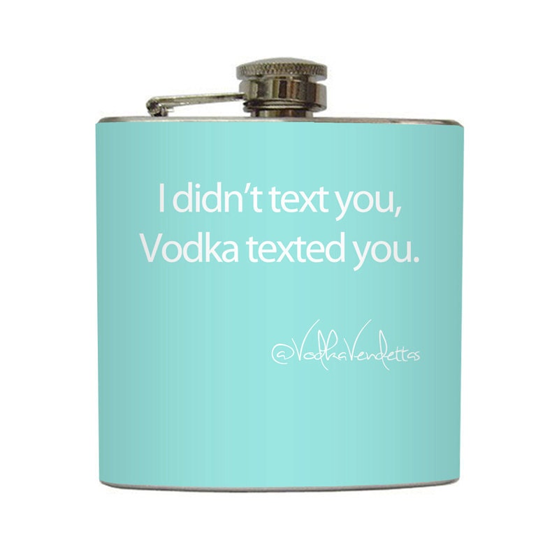 I Didn't Text You Vodka Texted You Custom Color Vodka Vendettas Funny Flask Stainless Steel 6 oz Liquor Hip Flask LC-1134