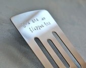 Personalized turner/spatula funny quote, names, date... Hand stamped, great quality