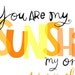 You Are My Sunshine Wall Art Print