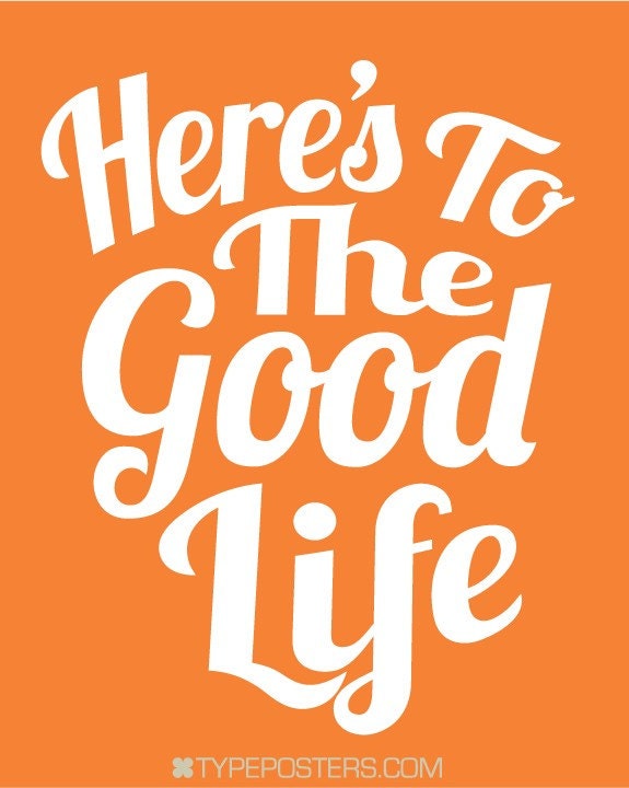 Here's To The Good Life - Art Print