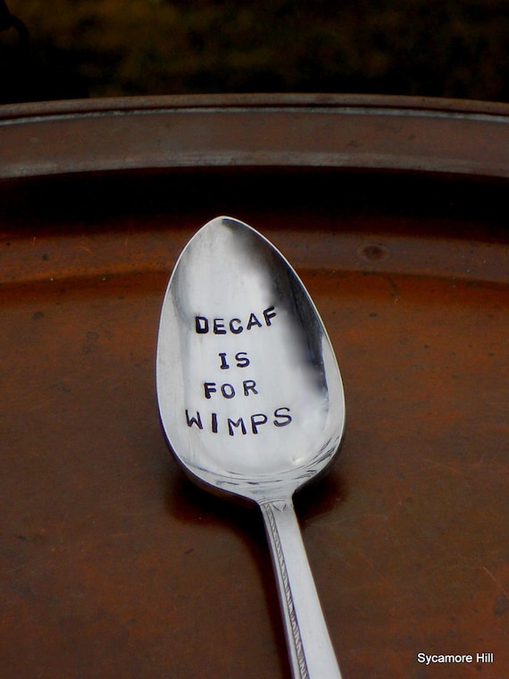 Decaf is For Wimps  (TM) - The O R I G I N A L Upcycled Silver Coffee Spoon - Handmade Original by Sycamore Hill on Etsy
